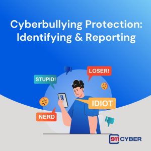 Cyberbullying Protection: Identifying & Reporting